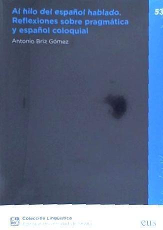 Al hilo del español hablado : reflexiones sobre pragmática y español coloquial