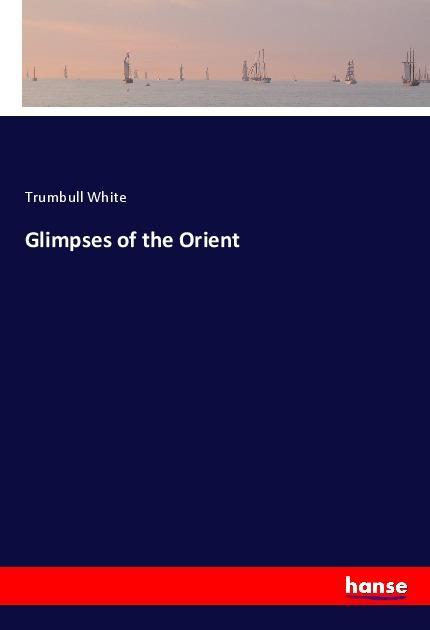 Glimpses of the Orient