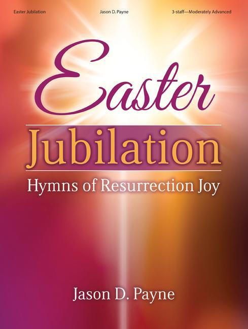 Easter Jubilation: Hymns of Resurrection Joy