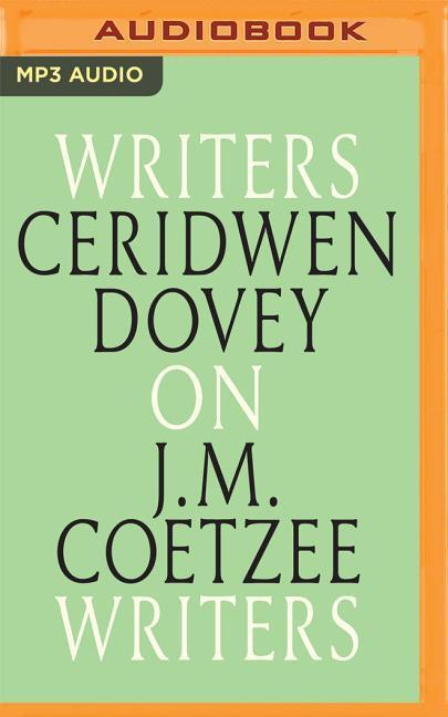 Ceridwen Dovey on J. M. Coetzee: Writers on Writers