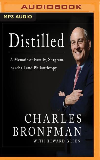 Distilled: A Memoir of Family, Seagram, Baseball, and Philanthropy