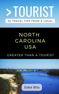 Greater Than a Tourist North Carolina USA: 50 Travel Tips from a Local