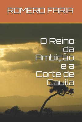 O Reino Da Ambição E a Corte de Cauila