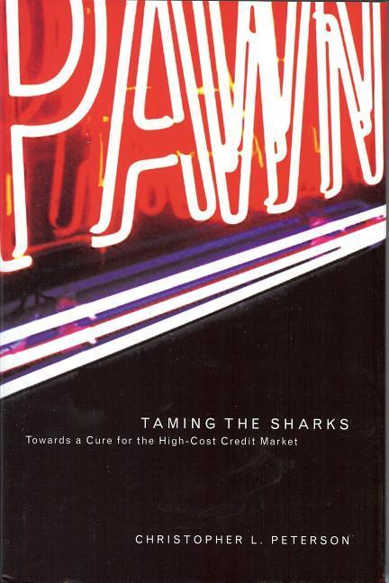 Taming of the Sharks: Towards a Cure for the High-Cost Credit Market