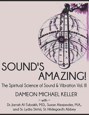 Sound's Amazing!: The Spiritual Science of Sound & Vibration, Vol. III