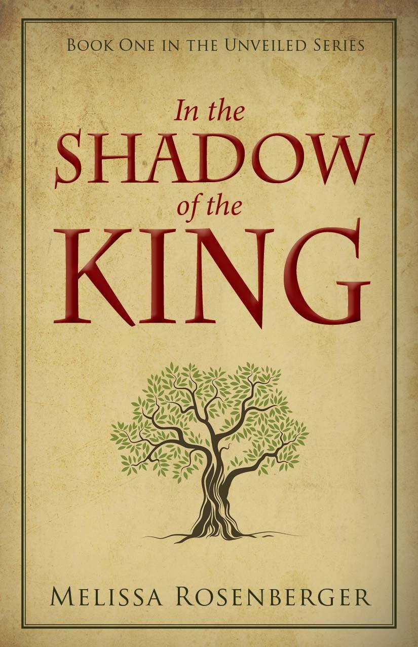 In the Shadow of the King: Book One in the Unveiled Series