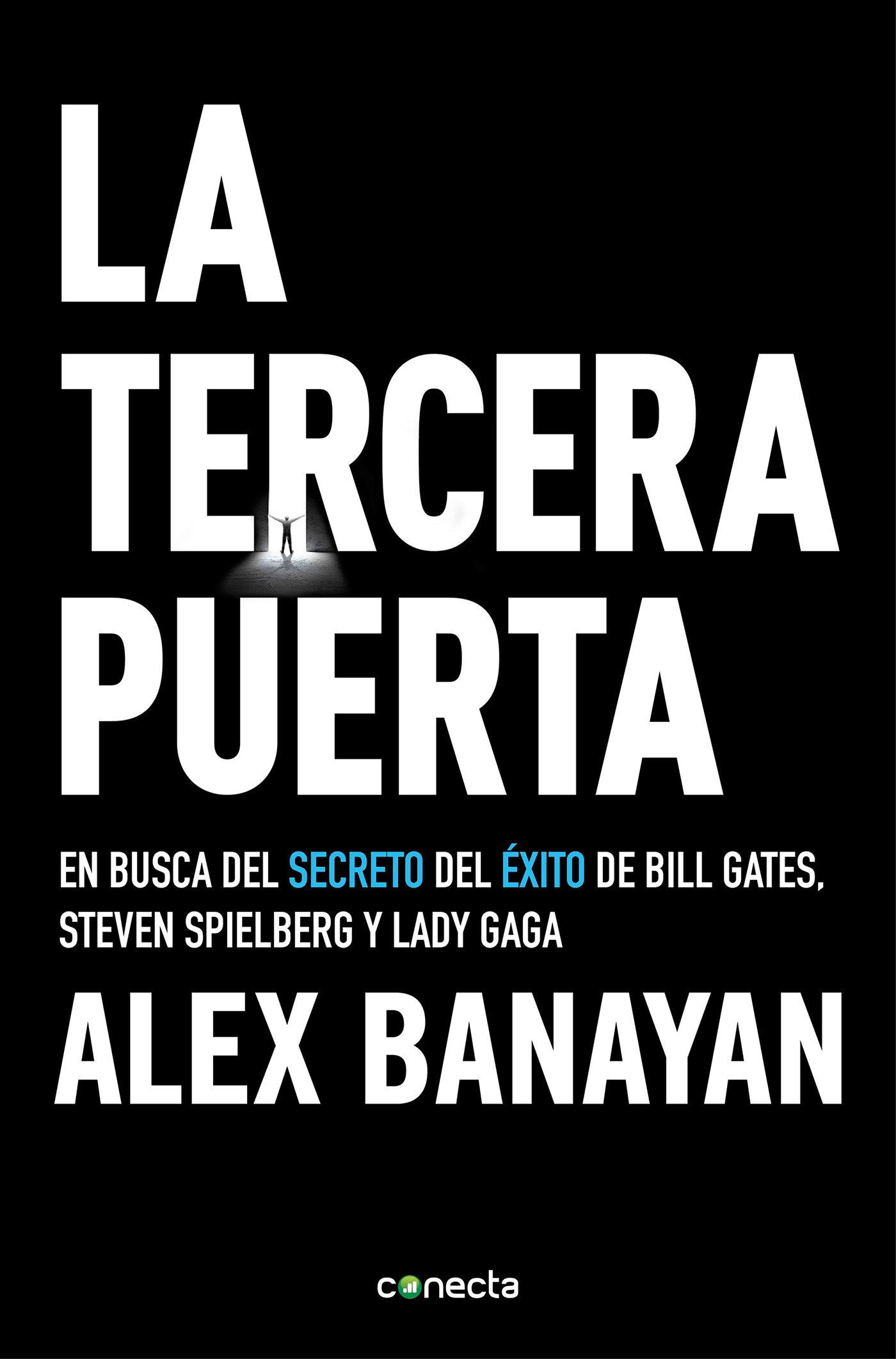 La tercera puerta : en busca del secreto del éxito de Bill Gates, Steven Spielberg y Lady Gaga