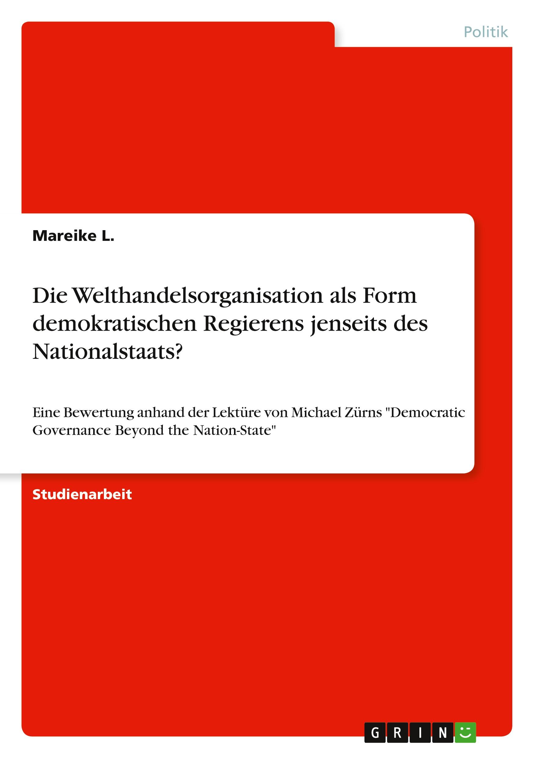 Die Welthandelsorganisation als Form demokratischen Regierens jenseits des Nationalstaats?