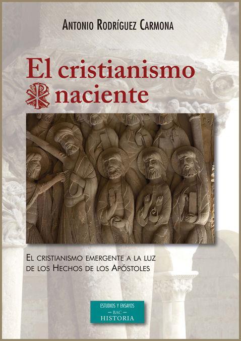 El cristianismo naciente : el cristianismo emergente a la luz de los hechos de los apóstoles