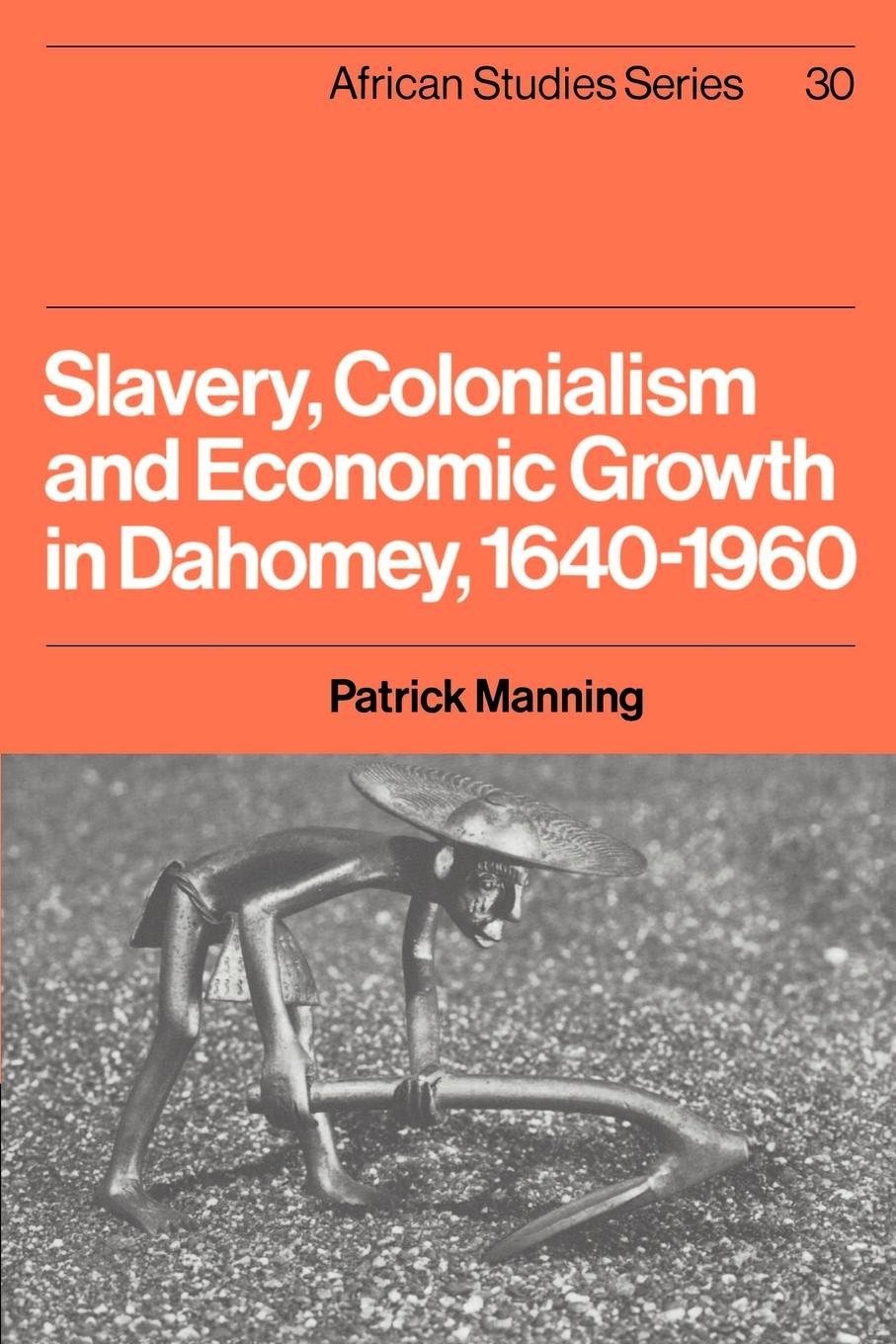 Slavery, Colonialism and Economic Growth in Dahomey, 1640 1960