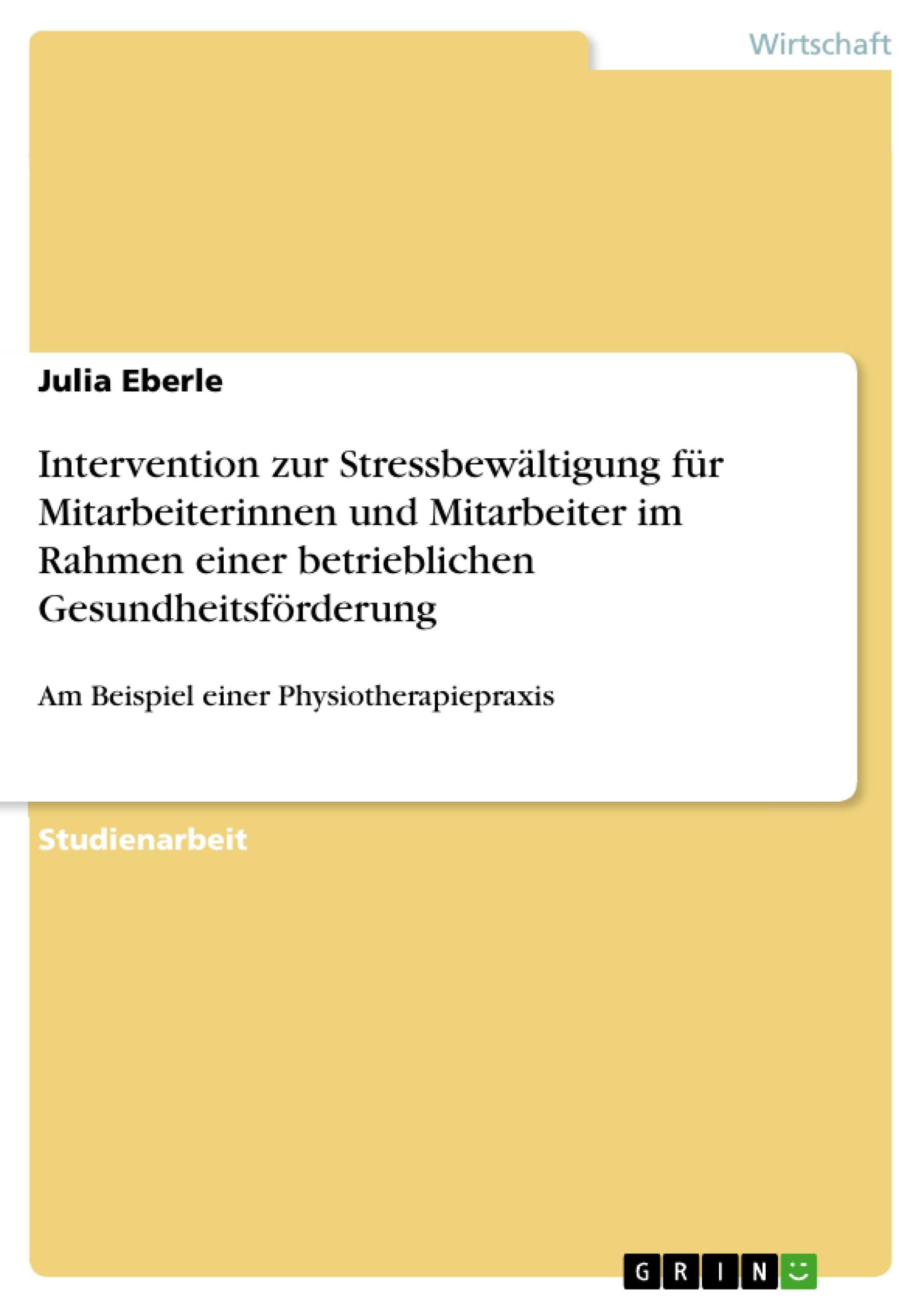 Intervention zur Stressbewältigung für Mitarbeiterinnen und Mitarbeiter im Rahmen einer betrieblichen Gesundheitsförderung