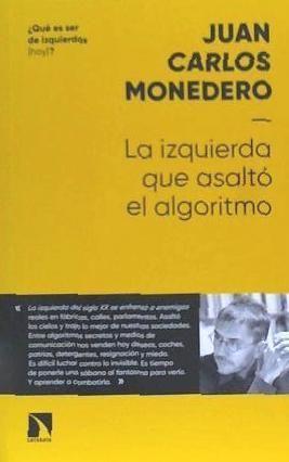 La izquierda que asaltó al algoritmo : fraternidad y digna rabia en tiempos del big data