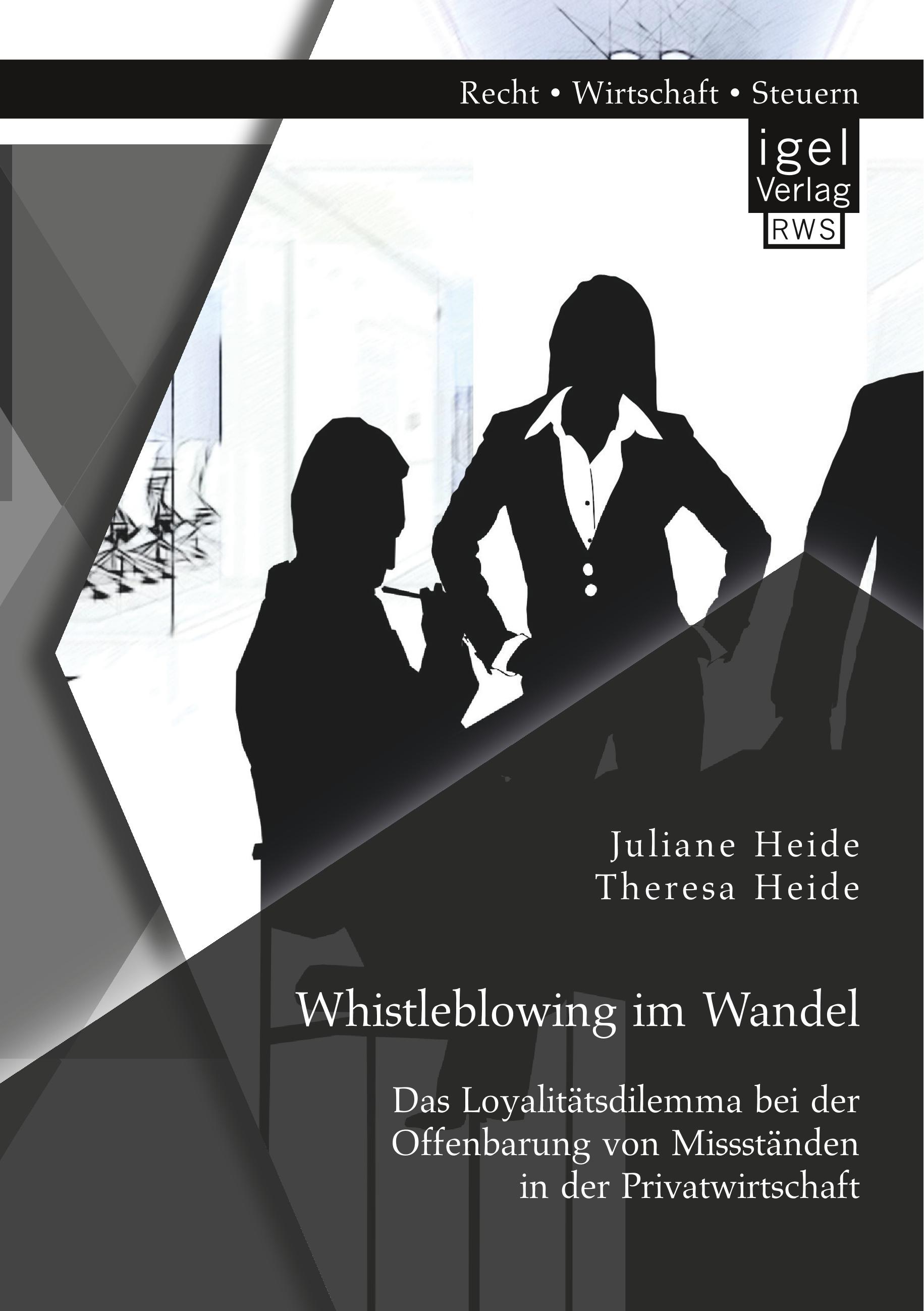 Whistleblowing im Wandel - Das Loyalitätsdilemma bei der Offenbarung von Missständen in der Privatwirtschaft