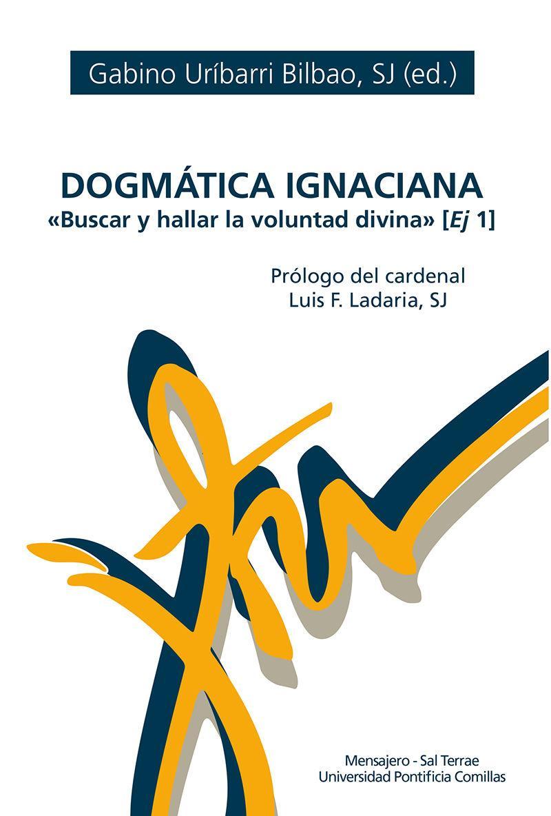 Dogmática ignaciana : buscar y hallar la voluntad divina