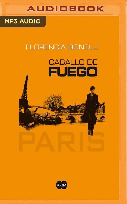 Caballo de Fuego (Narración En Castellano): Paris