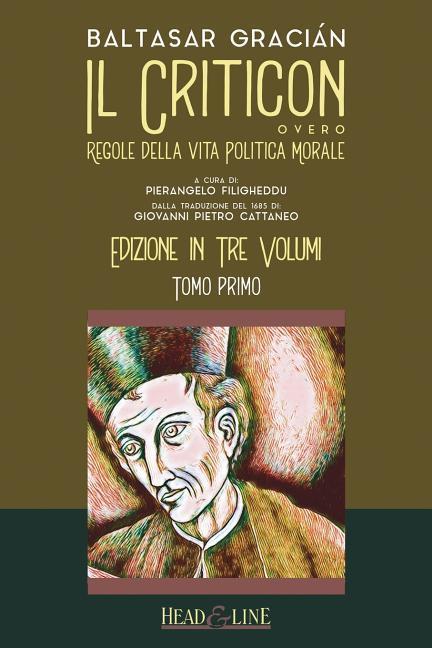 Il Criticon: Regole Della Vita Politica E Morale: Edizione in Tre Volumi: Tomo Primo