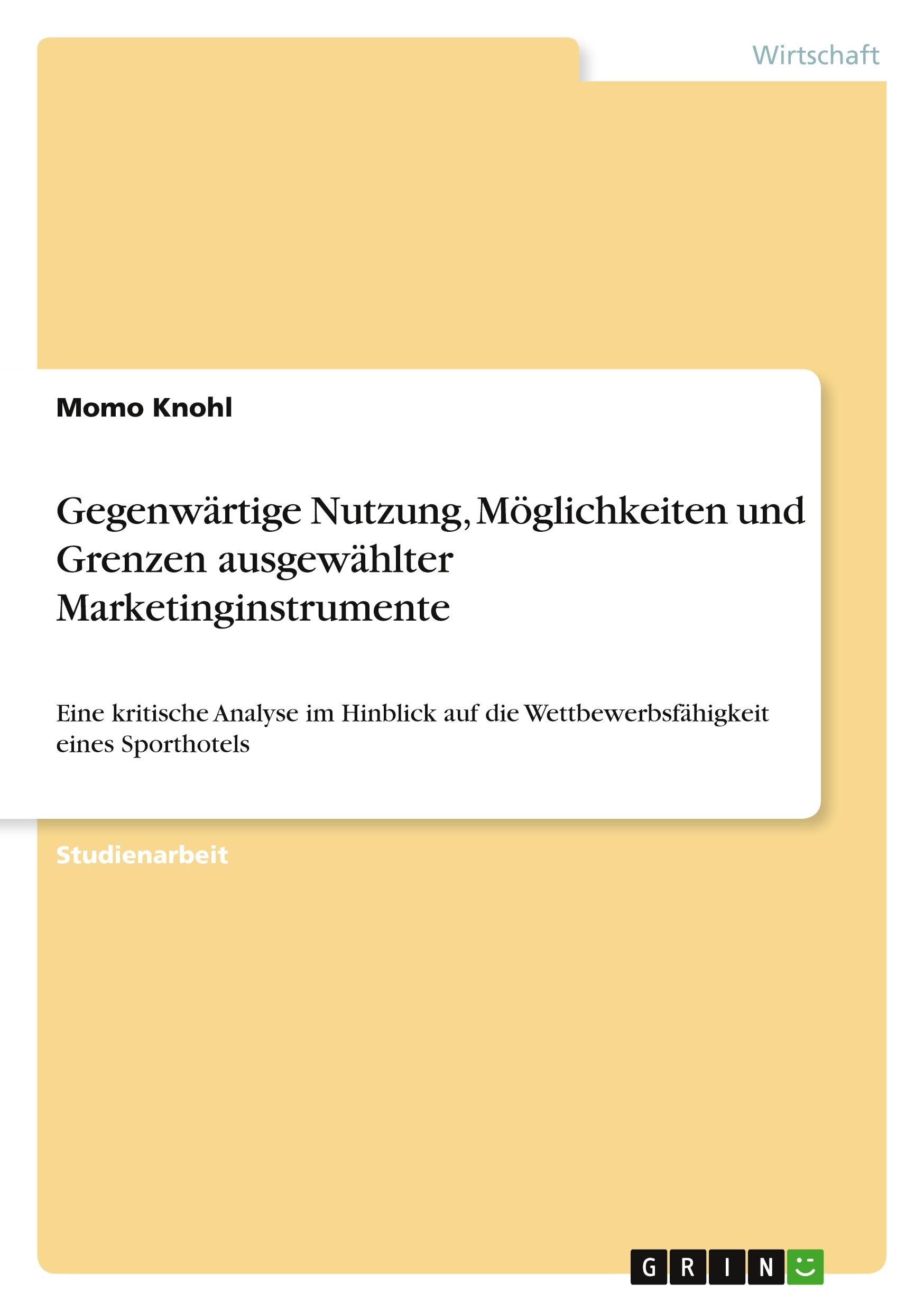 Gegenwärtige  Nutzung, Möglichkeiten und Grenzen  ausgewählter Marketinginstrumente