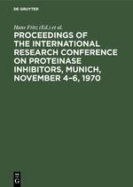 Proceedings of the International Research Conference on Proteinase Inhibitors, Munich, November 4-6, 1970