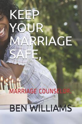 Keep Your Marriage Safe: Marriage Counselor