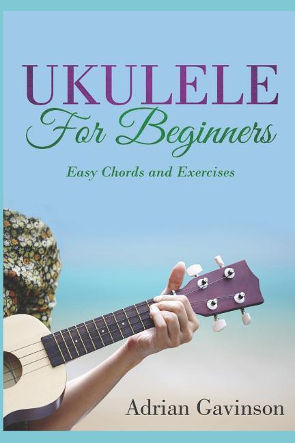 Ukulele for Beginners: Easy Chords and Exercises