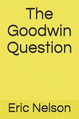 The Goodwin Question