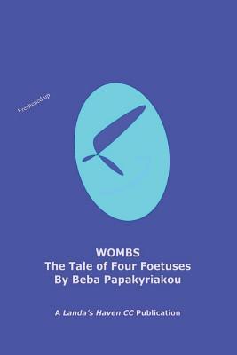 Wombs - The tale of four foetuses