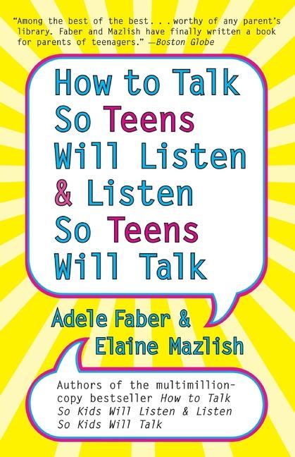 How to Talk so Teens Will Listen and Listen so Teens Will