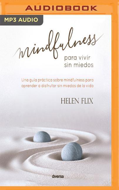 Mindfulness Para Vivir Sin Miedos (Narración En Castellano)