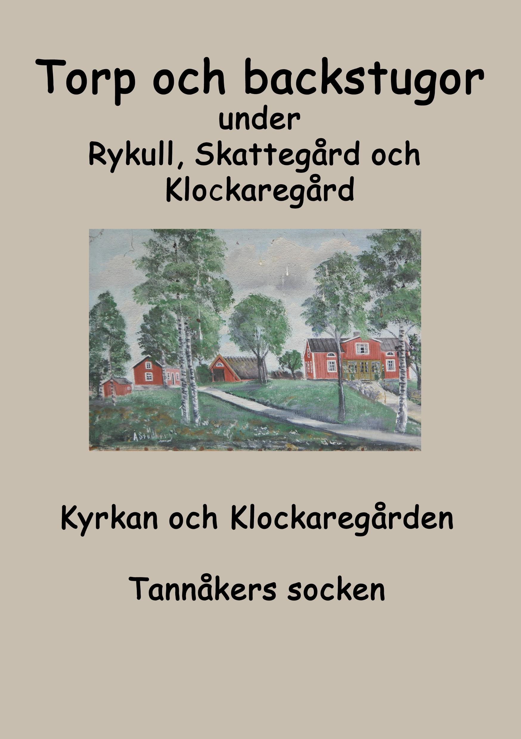 Torp o backstugor under Rykull, Skattegård och Klockaregård