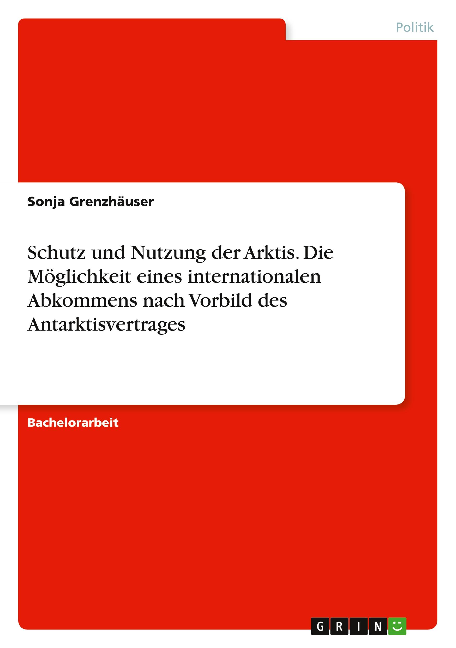 Schutz und Nutzung der Arktis. Die Möglichkeit eines internationalen Abkommens nach Vorbild des Antarktisvertrages