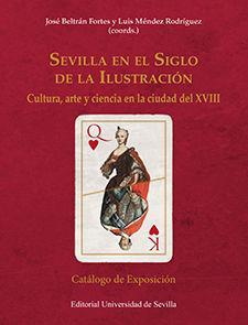 Sevilla en el Siglo de la Ilustración : cultura, arte y ciencia en la ciudad del XVIII