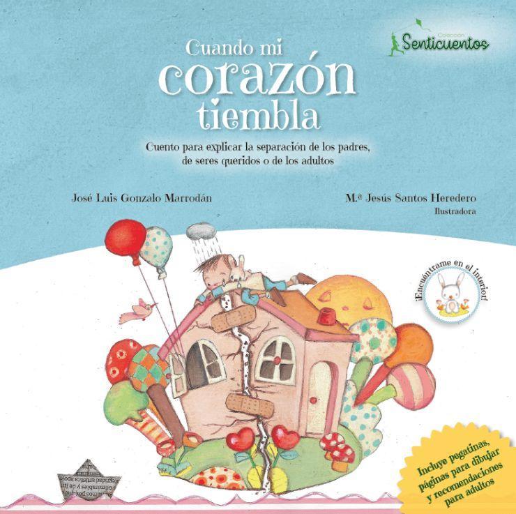 Cuando mi corazón tiembla : cuento para explicar la separación de los padres, de seres queridos o de los adultos