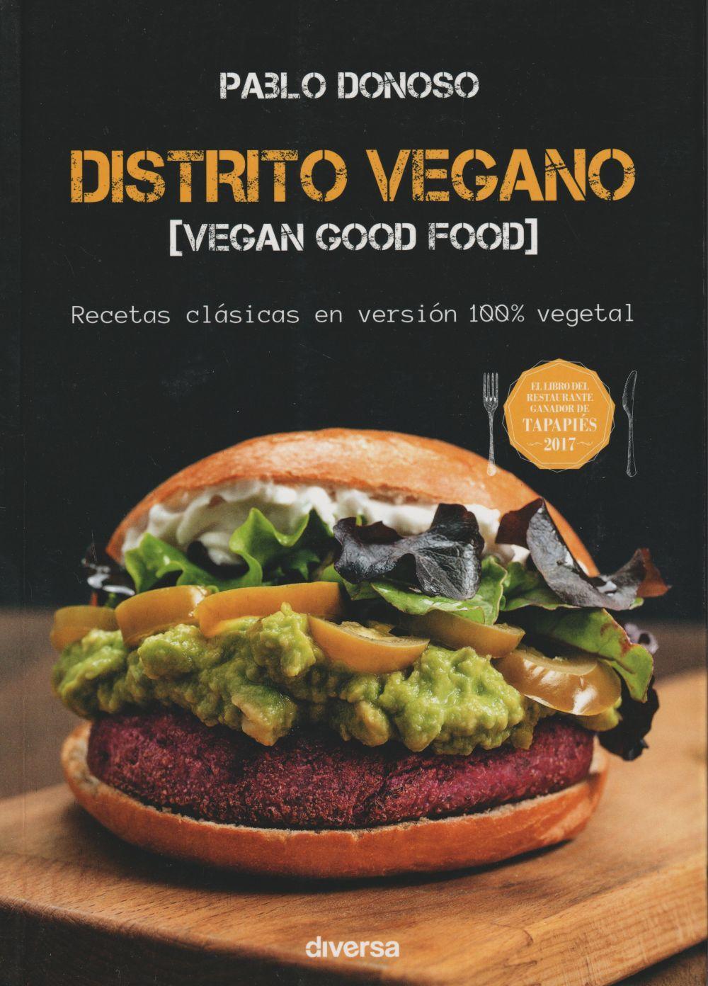 Distrito vegano : vegan good food : recetas clásicas en versión 100% vegetal