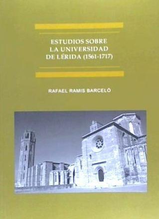 Estudios sobre la Universidad de Lérida, 1561-1717