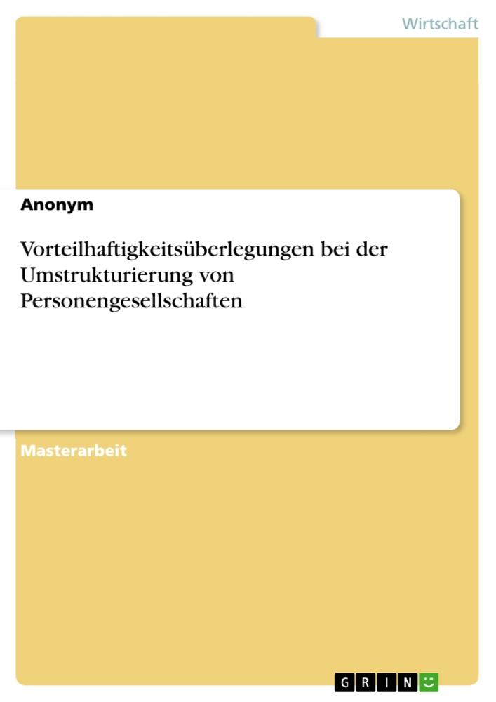 Vorteilhaftigkeitsüberlegungen bei der Umstrukturierung von Personengesellschaften