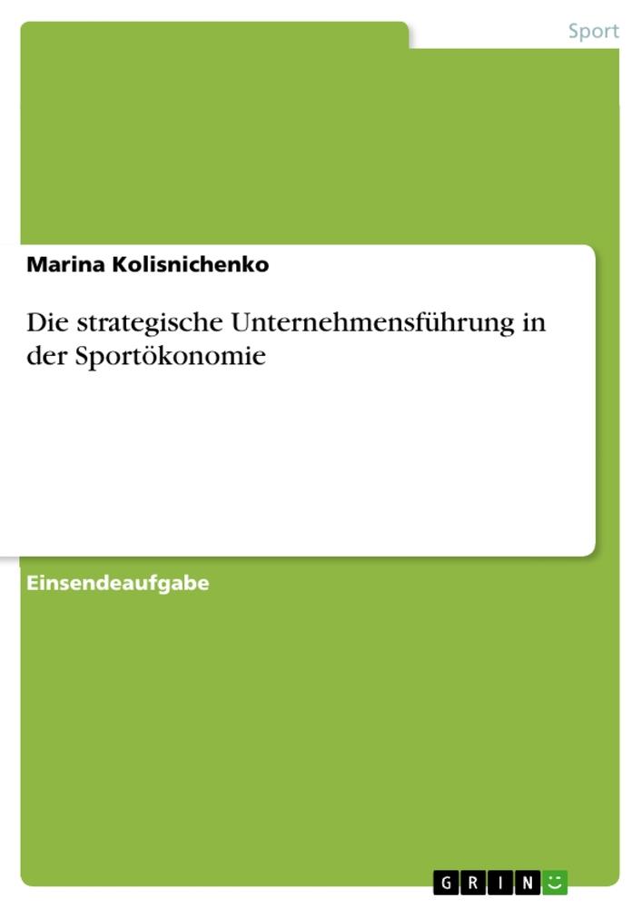 Die strategische Unternehmensführung in der Sportökonomie