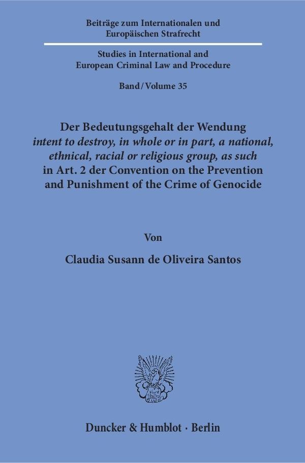 Der Bedeutungsgehalt der Wendung >intent to destroy, in whole or in part, a national, ethnical, racial or religious group, as such< in Art. 2 der Convention on the Prevention and Punishment of the Crime of Genocide.