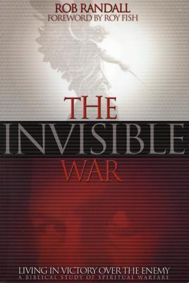 The Invisible War: Living in Victory Over the Enemy