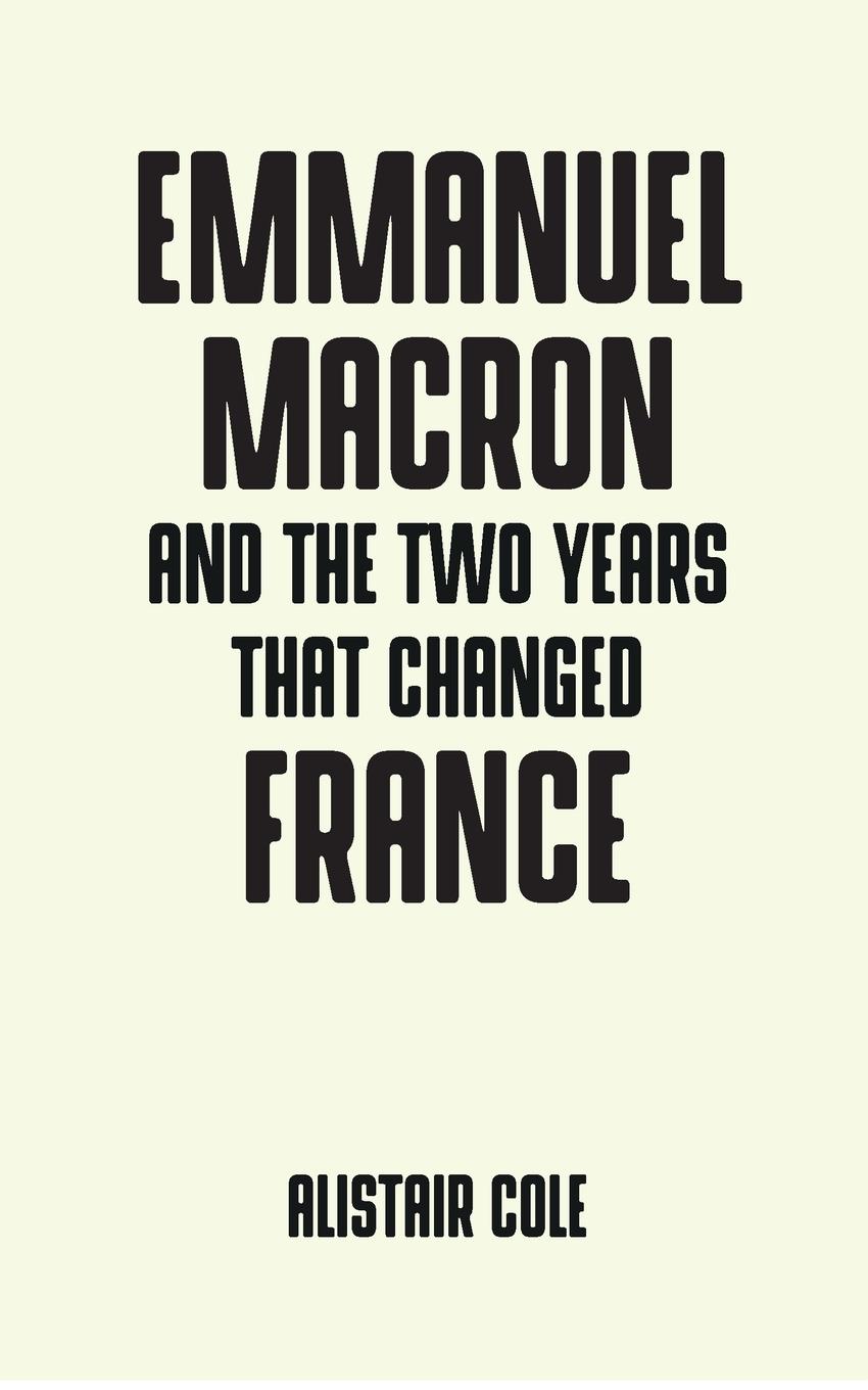 Emmanuel Macron and the two years that changed France