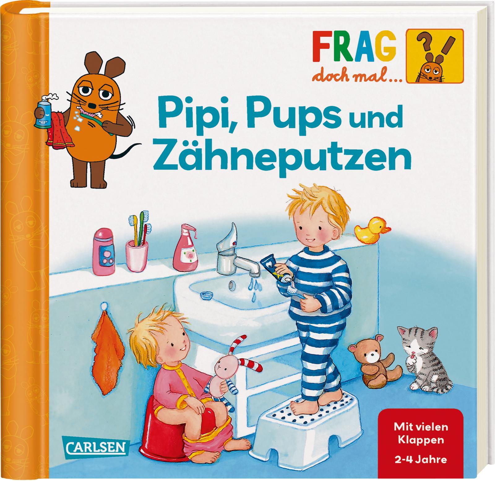 Frag doch mal ... die Maus!: Pipi, Pups und Zähneputzen