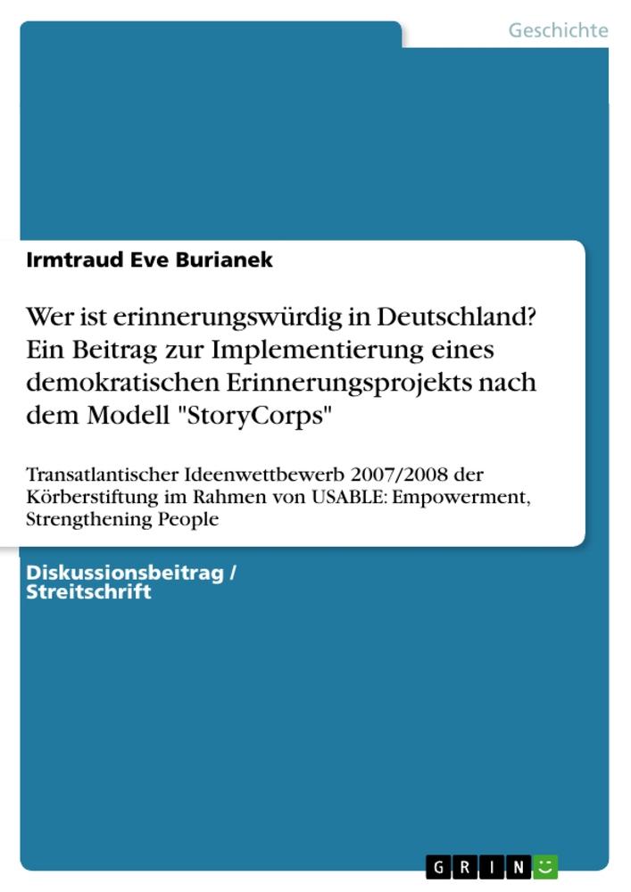 Wer ist erinnerungswürdig in Deutschland? Ein Beitrag zur Implementierung eines demokratischen Erinnerungsprojekts nach dem Modell "StoryCorps"