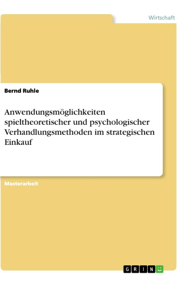 Anwendungsmöglichkeiten spieltheoretischer und psychologischer Verhandlungsmethoden im strategischen Einkauf