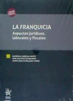 La franquicia : aspectos jurídicos, laborales y fiscales