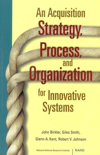 An Acquisition Strategy, Process, and Organization for Innovative Systems