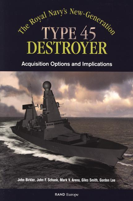 The Royals Navy's New Generation Type 45 Destroyer Acquisition Options and Implications