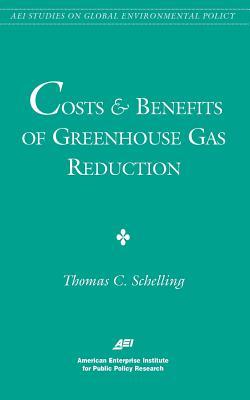 Costs and Benefits of Greenhouse Gas Reduction (AEI Studies on Global Environmental Policy)