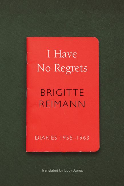 I Have No Regrets: Diaries, 1955-1963