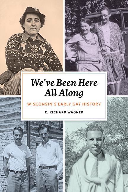 We've Been Here All Along: Wisconsin's Early Gay History