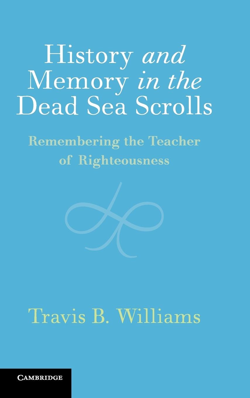 History and Memory in the Dead Sea Scrolls