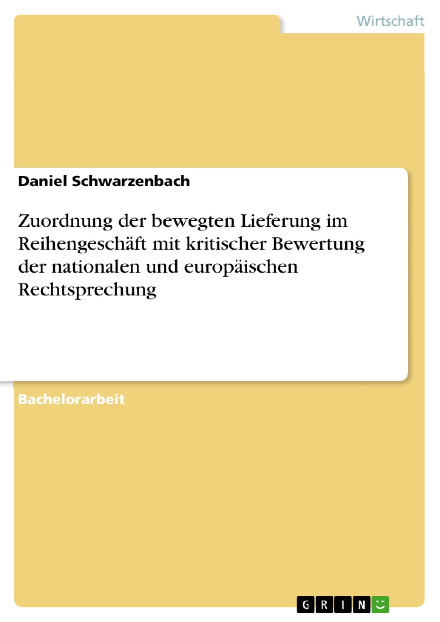 Zuordnung der bewegten  Lieferung im Reihengeschäft mit kritischer Bewertung der nationalen und europäischen Rechtsprechung